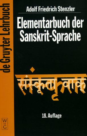 Elementarbuch der Sanskrit-Sprache: Grammatik, Texte, Wörterbuch (De Gruyter Lehrbuch) Social Sciences