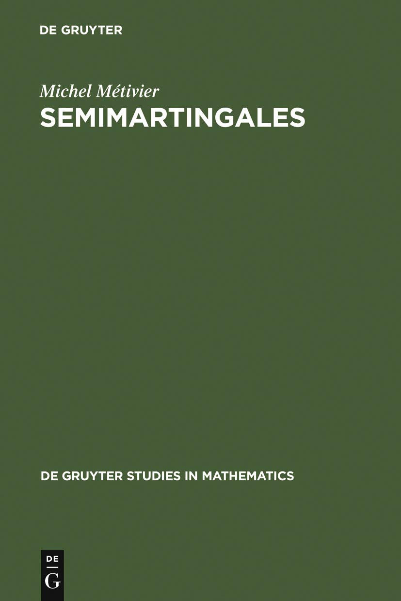 Semimartingales: A Course on Stochastic Processes (De Gruyter Studies in Mathematics, 2, Band 2) Mathematics