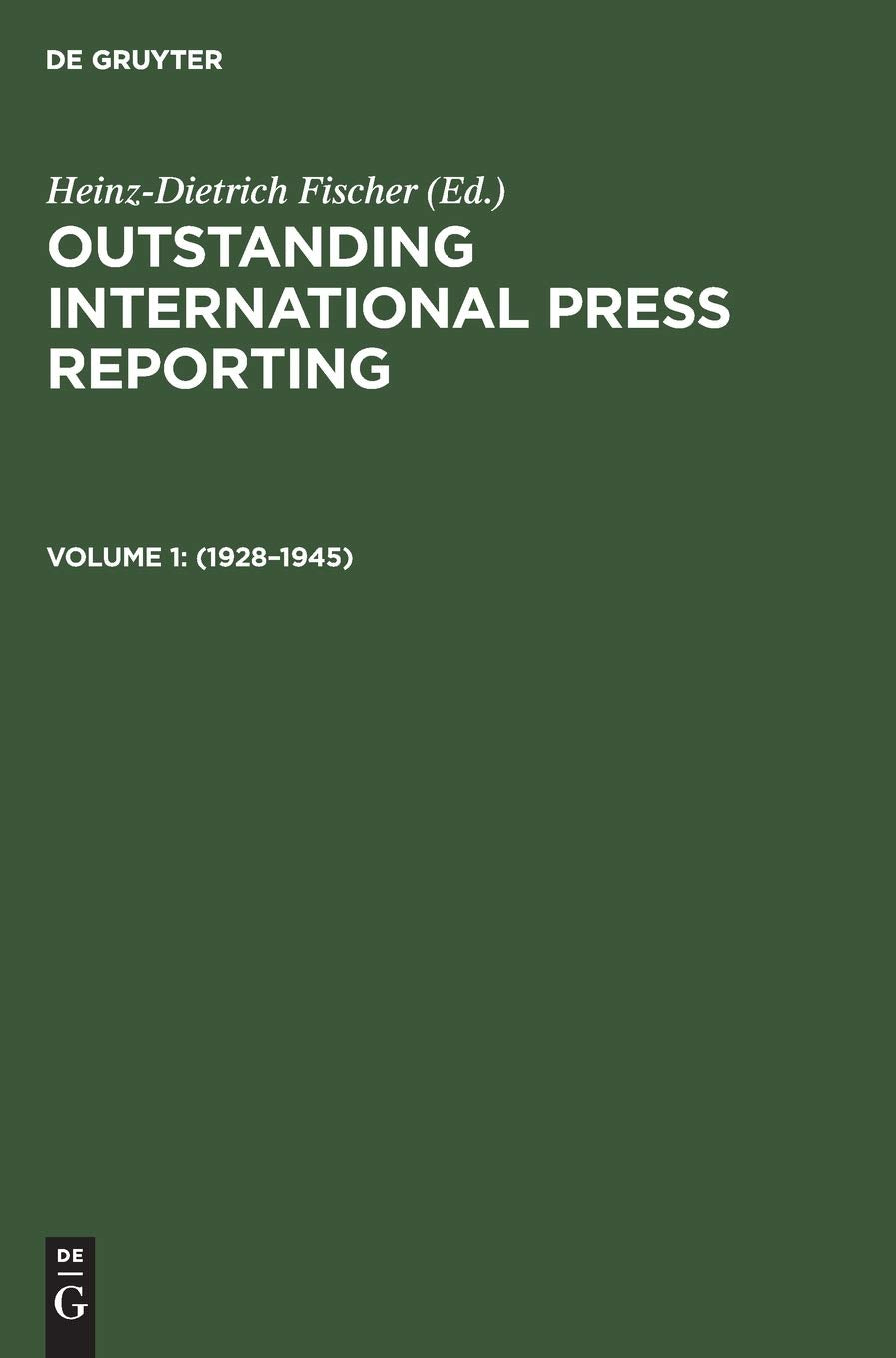 1928–1945: From the consequences of World War I to the end of World War II (Outstanding International Press Reporting, Band 1) Media & Communication