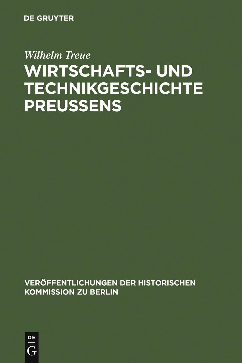 Wirtschafts- und Technikgeschichte Preußens (Veröffentlichungen der Historischen Kommission zu Berlin, 56, Band 56) Social Sciences