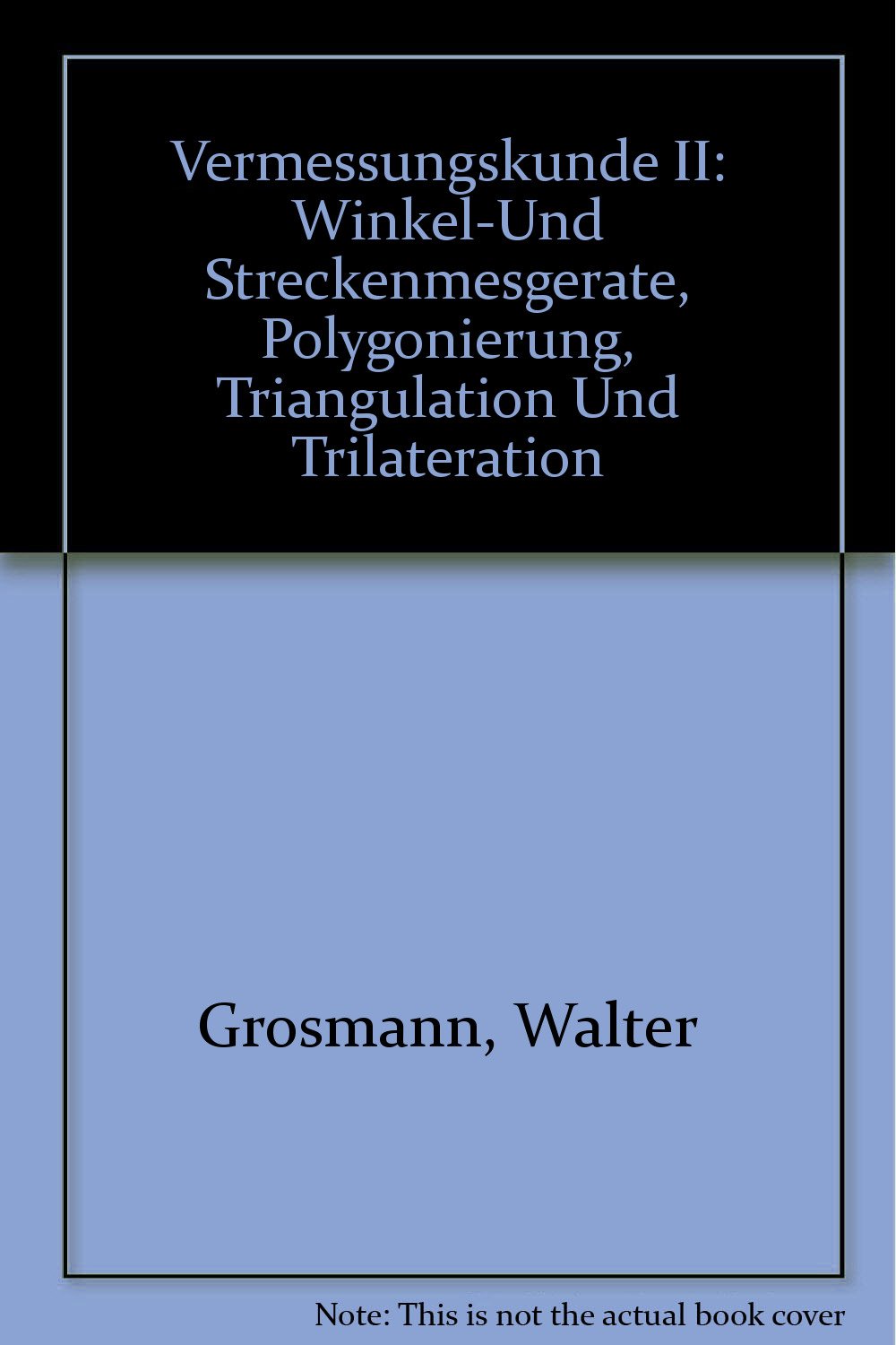 Vermessungskunde II: Winkel- und Streckenmessgeräte, Polygonierung, Triangulation und Trilateration Mathematics