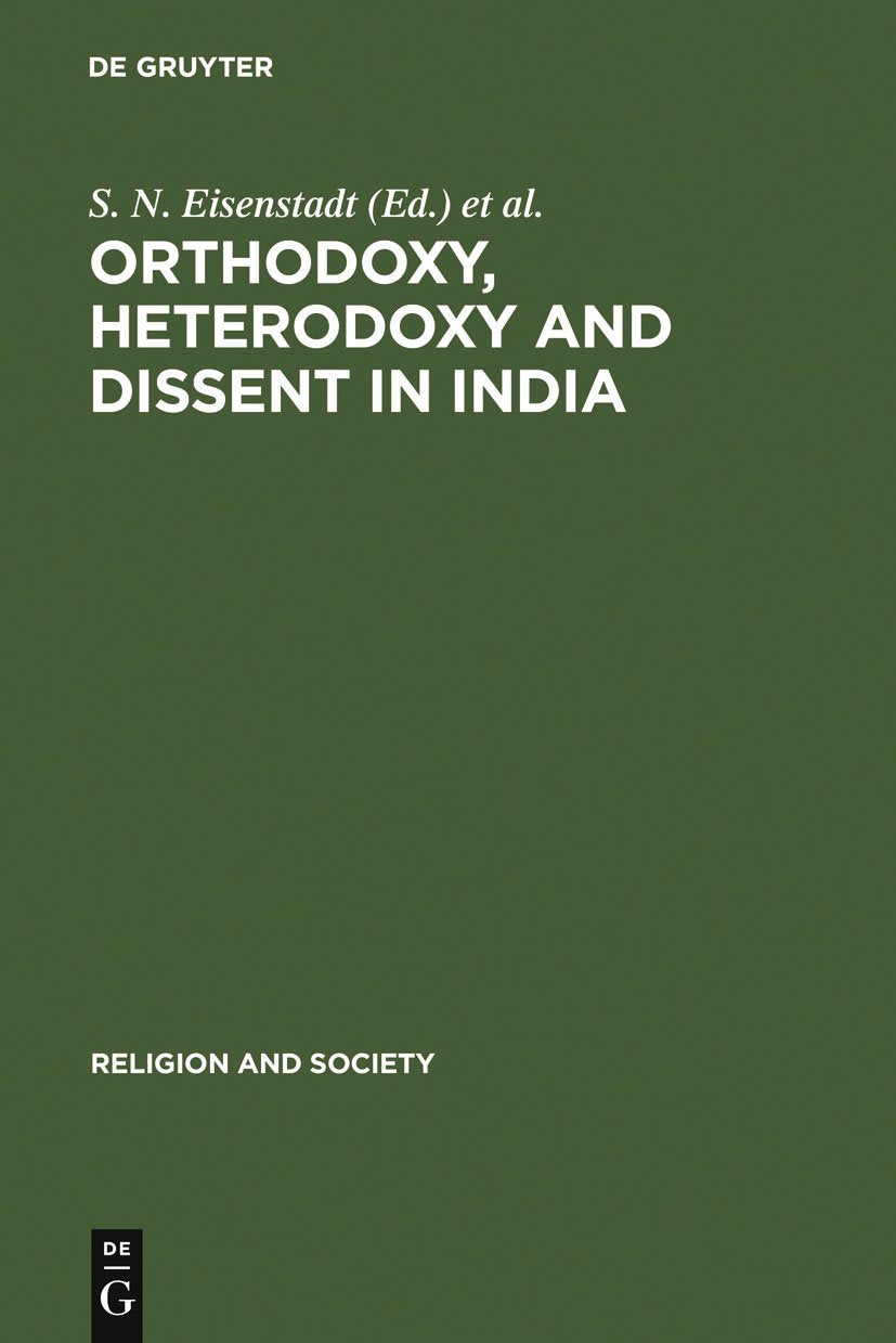 Orthodoxy, Heterodoxy and Dissent in India (Religion and Society, 23) Religion & Esotericism