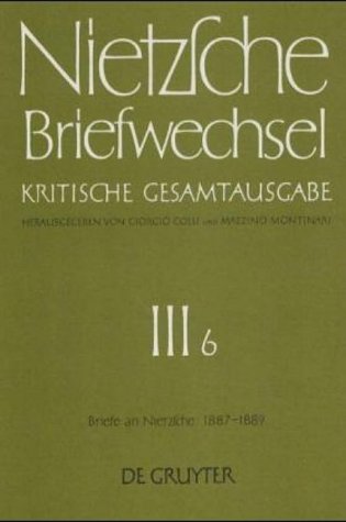 Briefwechsel, Kritische Gesamtausgabe, Abt.3, Bd.6, Briefe an Nietzsche, Januar 1887 - Januar 1889 Essays & Short Stories