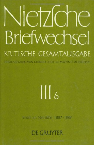 Briefwechsel, Kritische Gesamtausgabe, Abt.3, Bd.6, Briefe an Nietzsche, Januar 1887 - Januar 1889 Philosophy