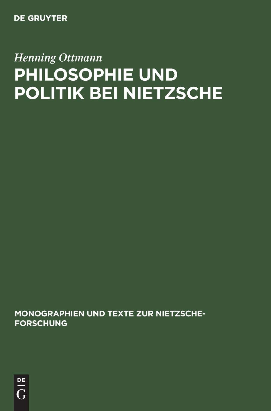 Philosophie und Politik bei Nietzsche (Monographien und Texte zur Nietzsche-Forschung, 17, Band 17) Philosophy