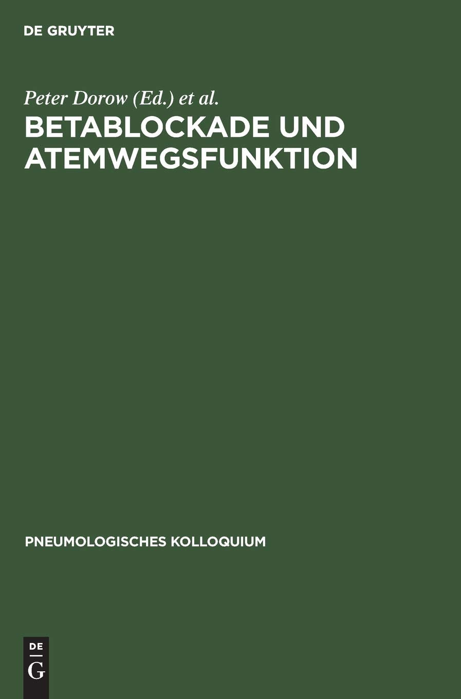 Betablockade und Atemwegsfunktion: Bronchopulmonale Nebenwirkungen von Betarezeptorenblockern (Pneumologisches Kolloquium, 1) Medicine