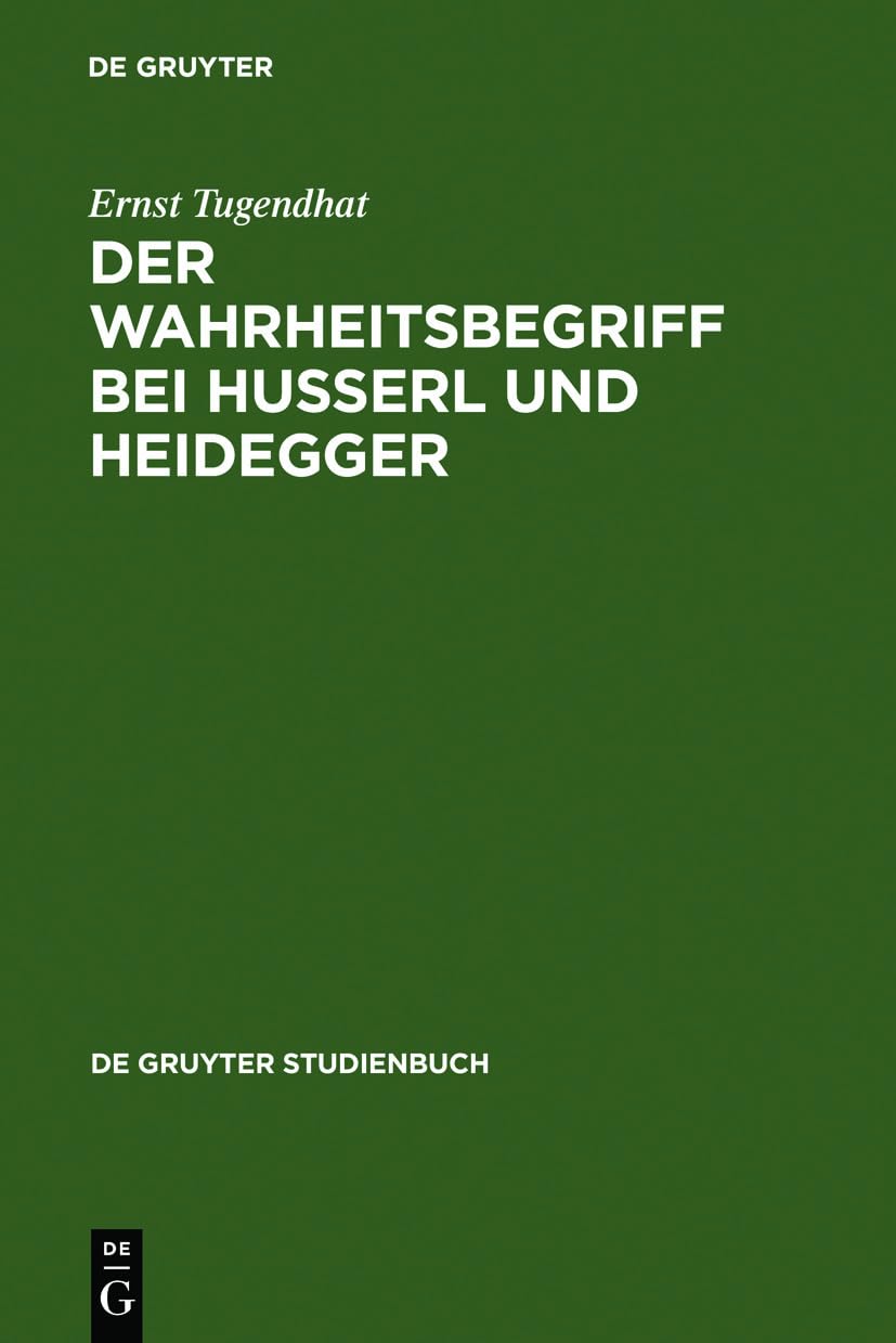 Der Wahrheitsbegriff bei Husserl und Heidegger (De Gruyter Studienbuch) Philosophy