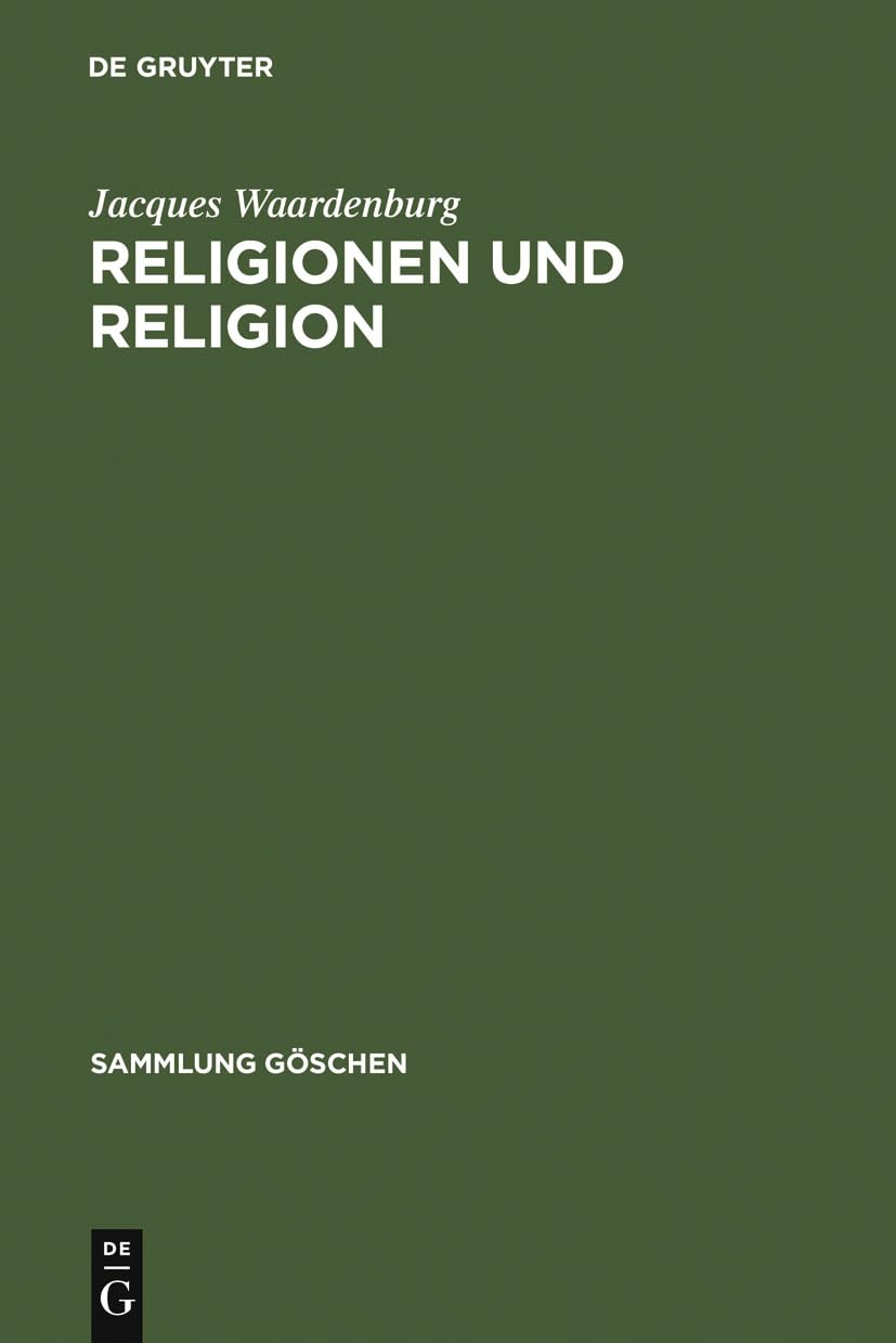 Religionen und Religion: Systematische Einführung in die Religionswissenschaft (Sammlung Göschen, 2228, Band 2228) Philosophy