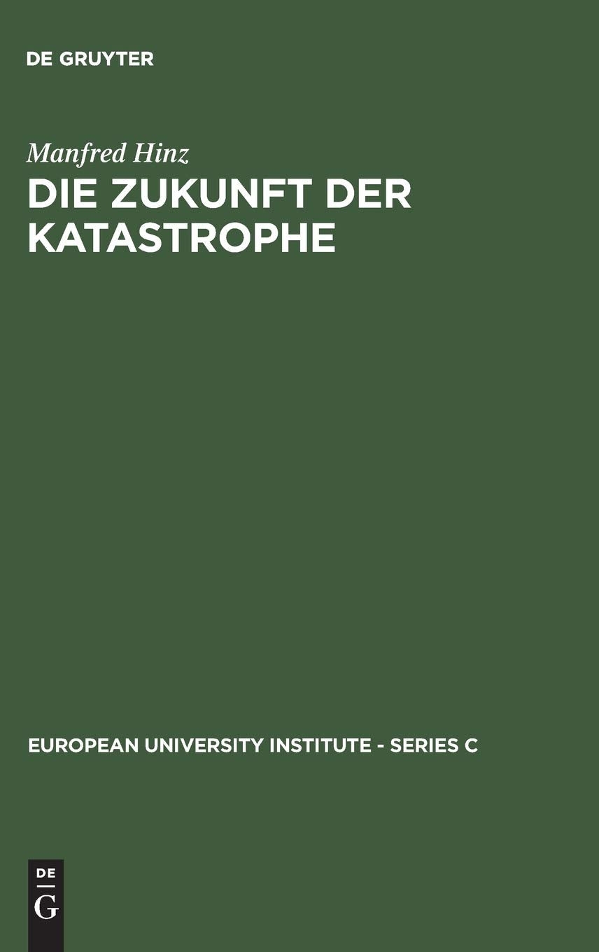 Die Zukunft der Katastrophe: Mythische und rationalistische Geschichtstheorie im italienischen Futurismus (European University Institute - Series C, 4, Band 4) Law