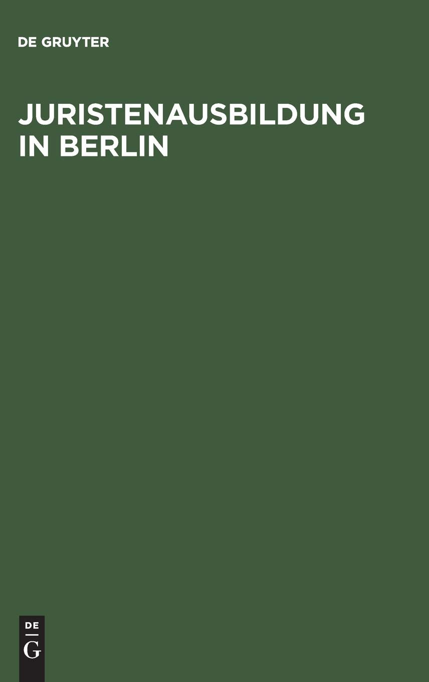 Juristenausbildung in Berlin: Die Ausbildungsvorschriften in der Neufassung 1985 mit Erläuterungen Law