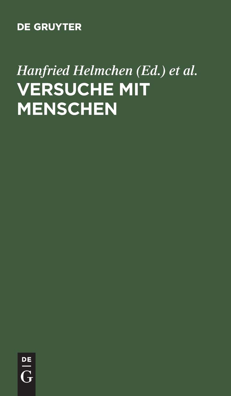 Versuche mit Menschen: In Medizin, Humanwissenschaft und Politik Medicine