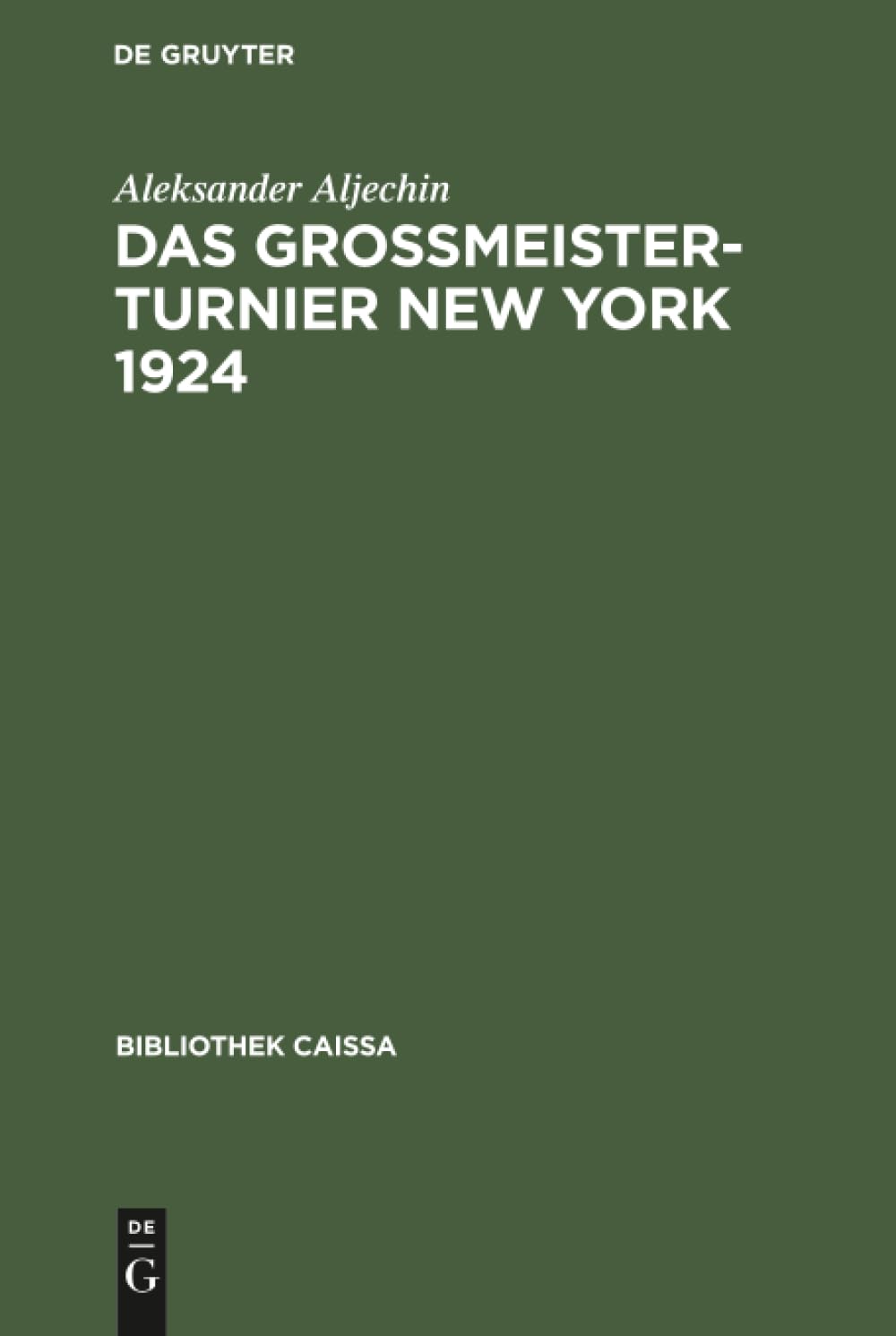 Das Grossmeister-Turnier New York 1924 (Bibliothek Caissa) Business & Technology