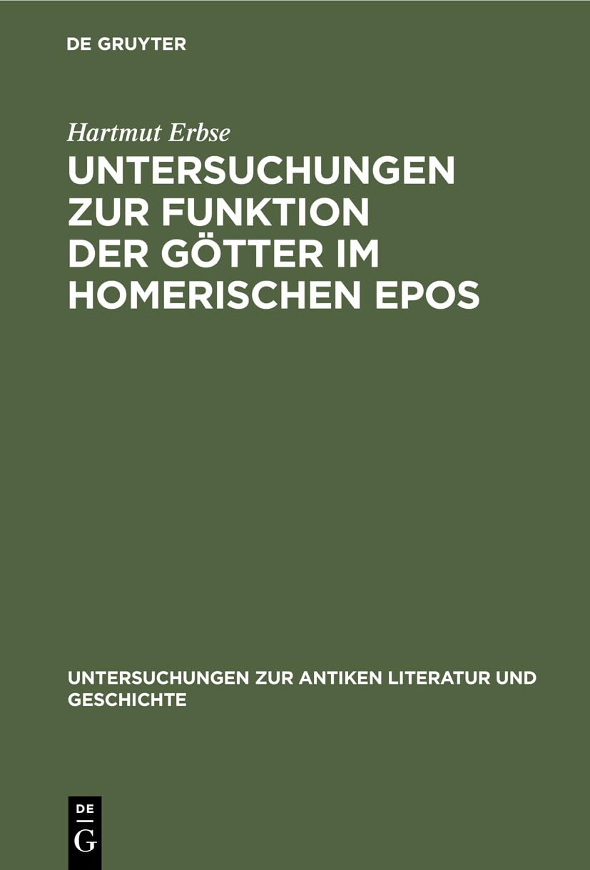 Untersuchungen zur Funktion der Götter im homerischen Epos (Untersuchungen zur antiken Literatur und Geschichte, 24, Band 24) Contemporary literature Books