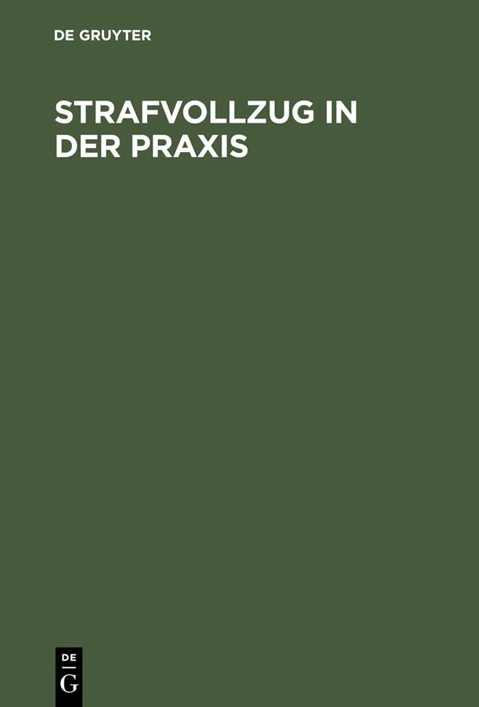 Strafvollzug in der Praxis: Eine Einführung in die Probleme und Realitäten des Strafvollzuges und der Entlassenenhilfe Law