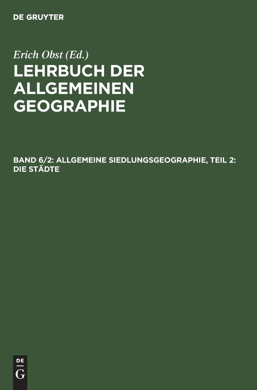 Lehrbuch der Allgemeinen Geographie, Bd.6/2, Allgemeine Siedlungsgeographie: Die Städte Geology & Geography
