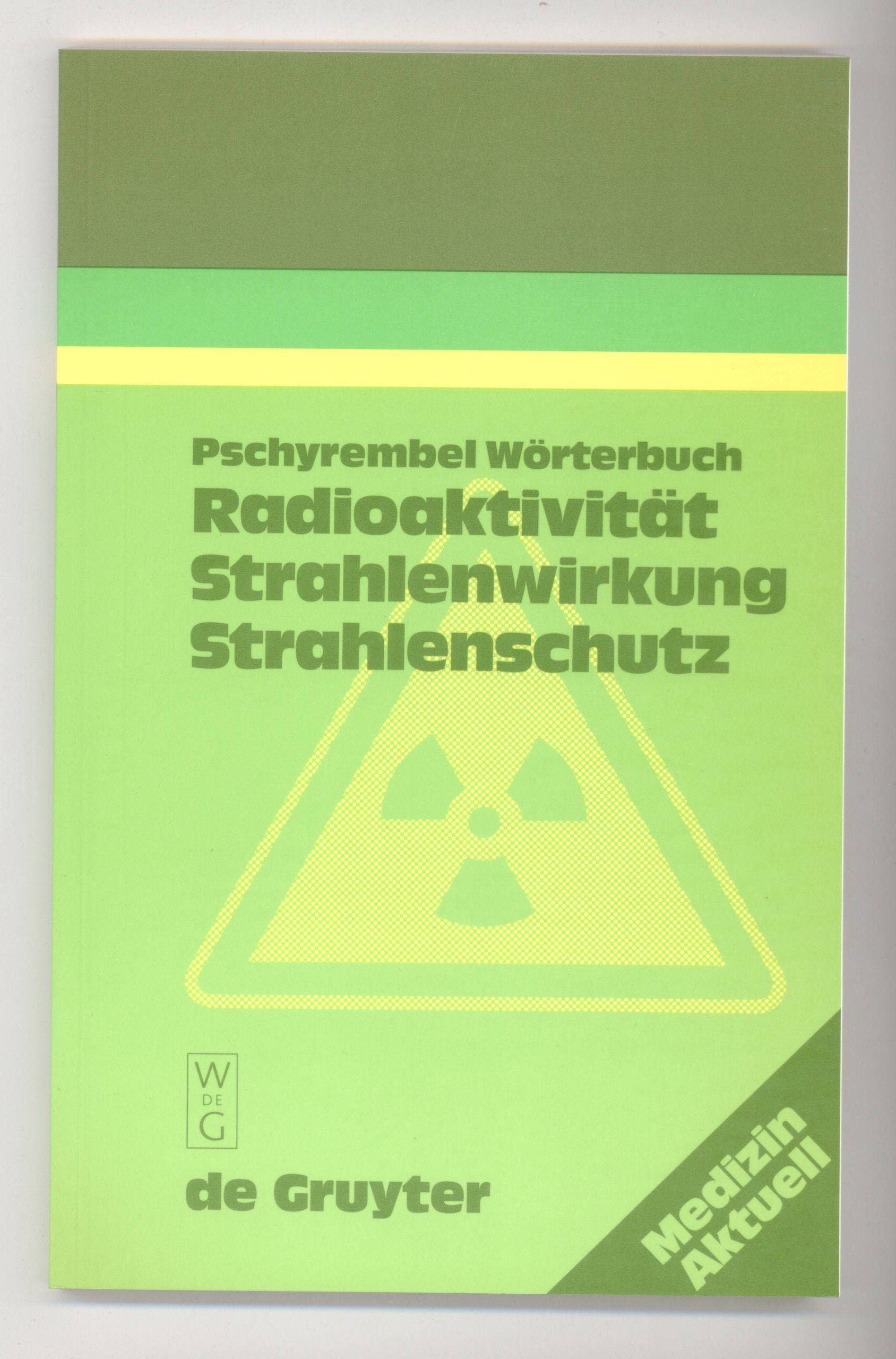 Pschyrembel-Wörterbuch Radioaktivität, Strahlenwirkung, Strahlenschutz Social Sciences