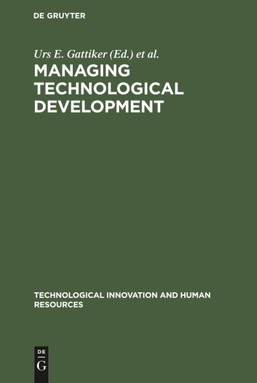 Managing Technological Development: Strategic and Human Resources Issues (Technological Innovation and Human Resources, 1) Business, Finance & Career