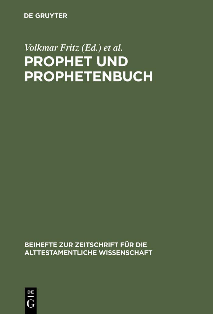 Prophet und Prophetenbuch: Festschrift für Otto Kaiser zum 65. Geburtstag (Beihefte zur Zeitschrift für die alttestamentliche Wissenschaft, 185, Band 185) Religion & Esotericism