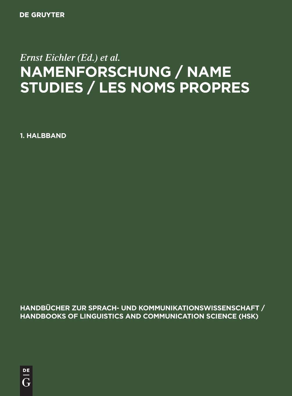 Namenforschung; Name Studies; Les noms propres, Bd.1: Ein internationales Handbuch zur Onomastik (Handbücher zur Sprach- und ... Communication Science , 11/1, Band 1) Social Sciences