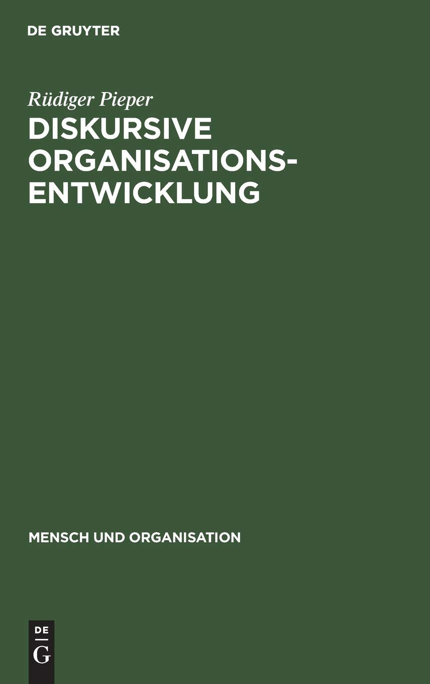 Diskursive Organisationsentwicklung: Ansätze einer sozialen Kontrolle von Wandel (Mensch und Organisation, 16, Band 16) Law