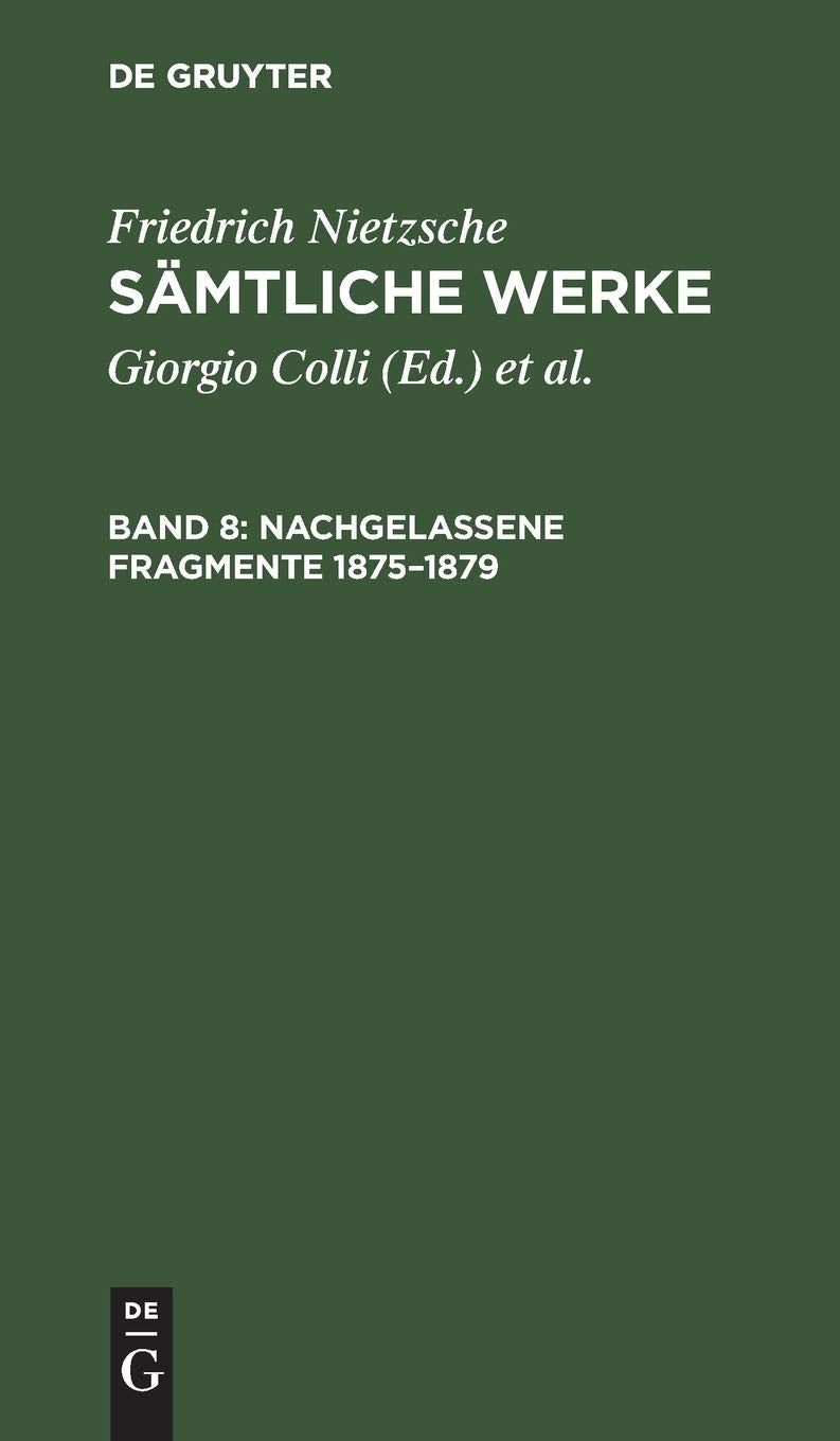Nachgelassene Fragmente 1875–1879 (Friedrich Nietzsche: Sämtliche Werke) Philosophy