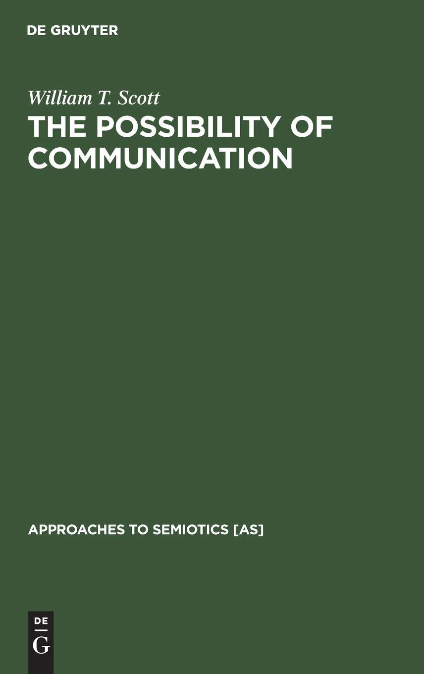 The Possibility of Communication (Approaches to Semiotics , 87) Social Sciences