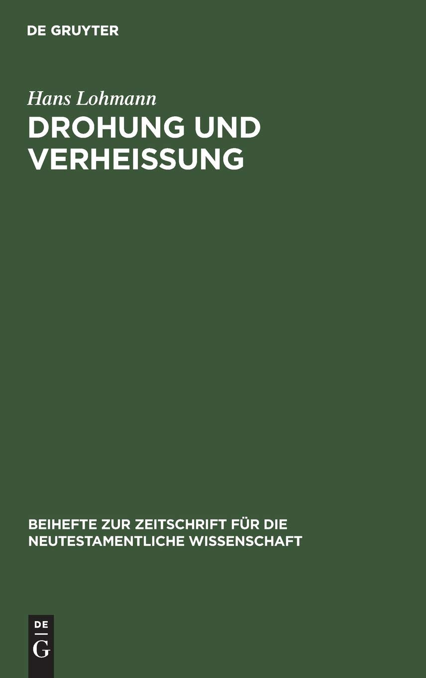 Drohung und Verheißung: Exegetische Untersuchungen zur Eschatologie bei den Apostolischen Vätern (Beihefte zur Zeitschrift für die neutestamentliche Wissenschaft, 55) Philosophy