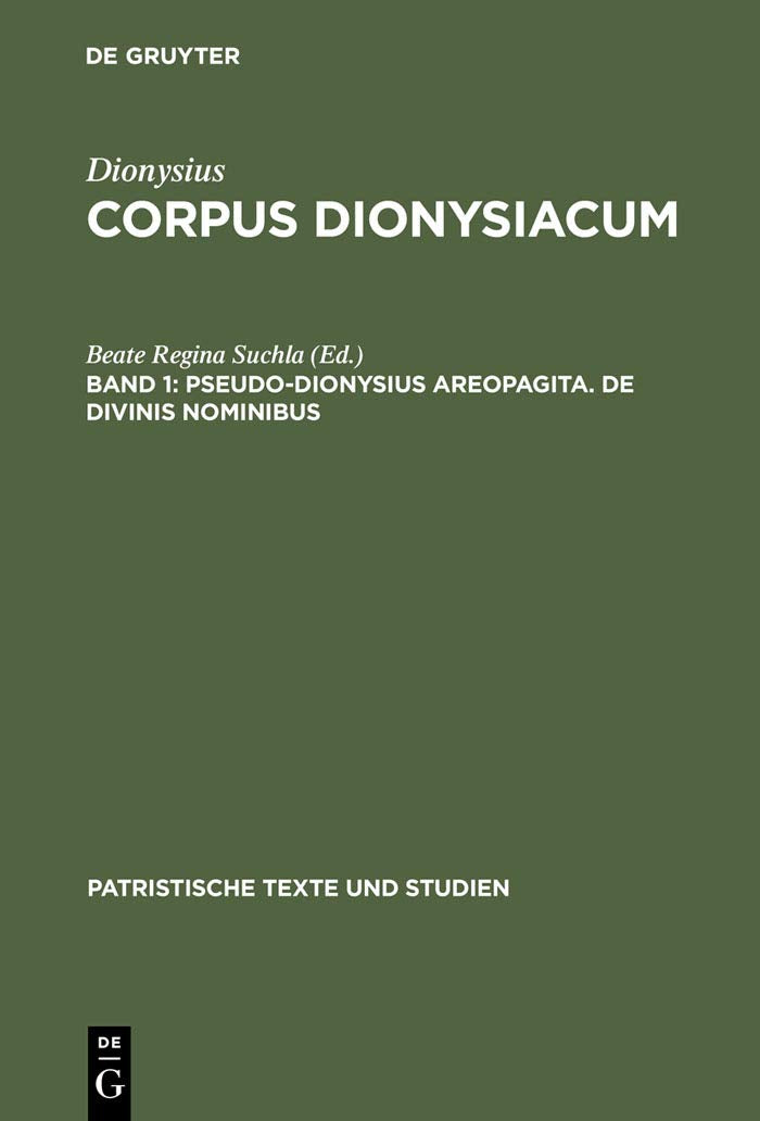 Corpus Dionysiacum, in 4 Bdn., Bd.1, De Divinis Nominibus: Pseudo Dionysius Areopagita, De Divinis Nominbus (Patristische Texte und Studien, 33, Band 1) Contemporary literature
