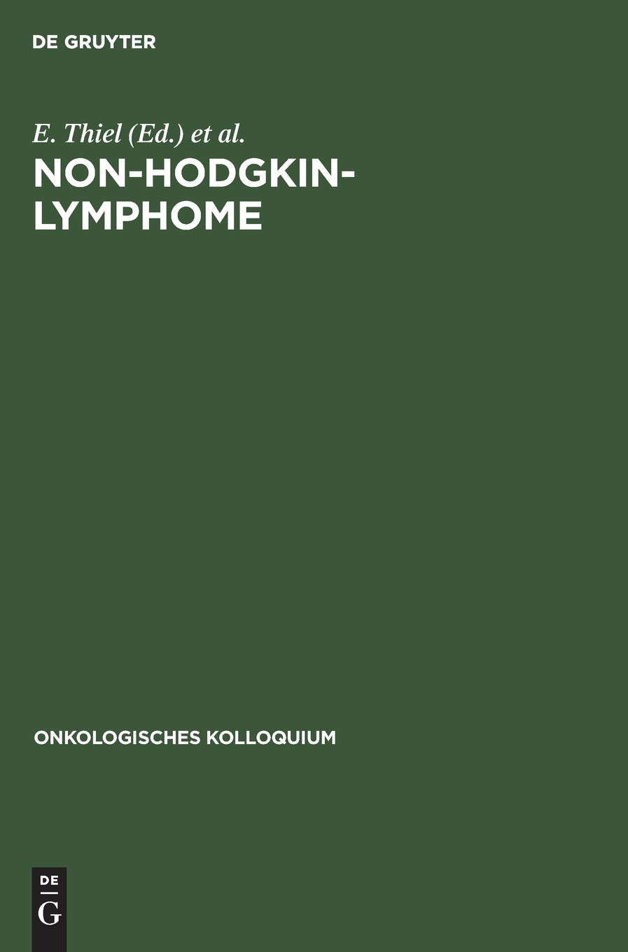 Non-Hodgkin-Lymphome: Trends in Diagnostik und Therapie (Onkologisches Kolloquium, 3, Band 3) Medicine