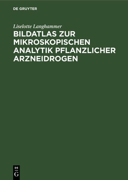 Bildatlas zur mikroskopischen Analystik pflanzlicher Arzneidrogen Medicine