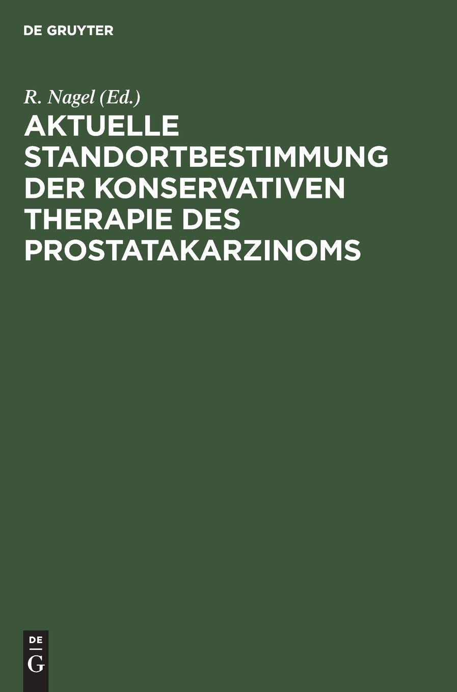 Aktuelle Standortbestimmung der konservativen Therapie des Prostatakarzinoms Medicine