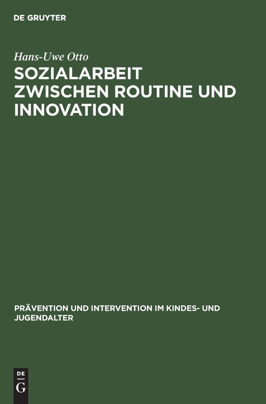 Sozialarbeit zwischen Routine und Innovation: Professionelles Handeln in Sozialadministrationen (Prävention und Intervention im Kindes- und Jugendalter, 10, Band 10) Law