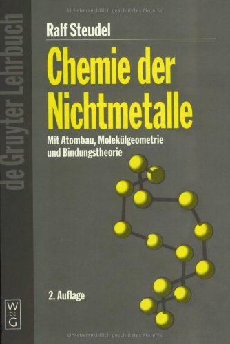 Chemie der Nichtmetalle: Mit Atombau, Molekülgeometrie und Bindungstheorie (de Gruyter Lehrbuch) Natural Sciences