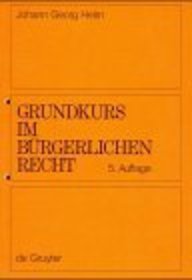 Grundkurs im Bürgerlichen Recht: Eine Einführung in das Bürgerliche Recht anhand von systematischen Übungen und Fällen für Juristen und Wirtschaftswissenschaftler Law