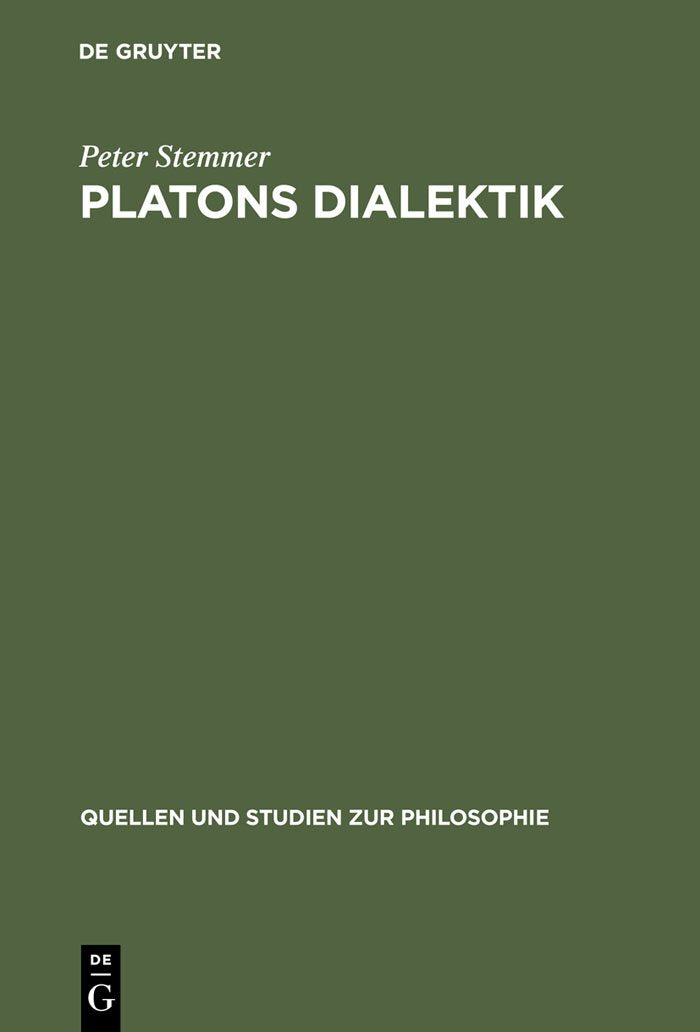 Platons Dialektik: Die frühen und mittleren Dialoge (Quellen und Studien zur Philosophie, 31, Band 31) Philosophy