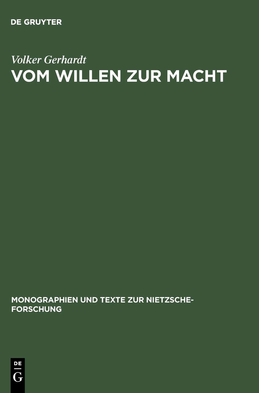 Vom Willen zur Macht: Anthropologie und Metaphysik der Macht am exemplarischen Fall Friedrich Nietzsches (Monographien und Texte zur Nietzsche-Forschung, 34, Band 34) Philosophy