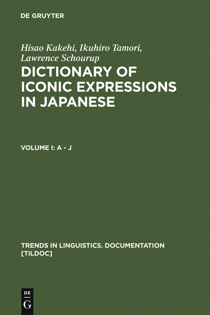 Dictionary of Iconic Expressions in Japanese: Vol I: A - J. Vol II: K - Z (Trends in Linguistics. Documentation , 12) Social Sciences
