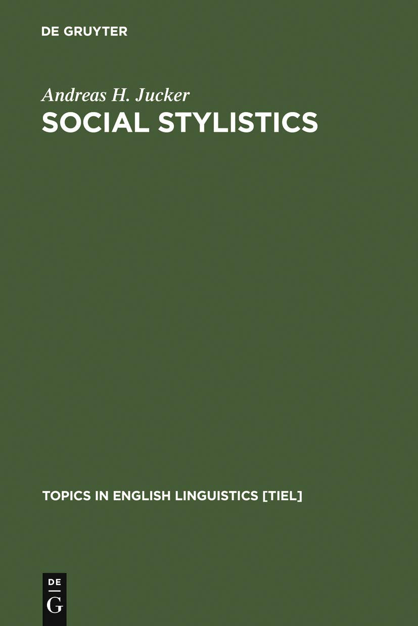 Social Stylistics: Syntactic Variation in British Newspapers (Topics in English Linguistics , 6) Media & Communication