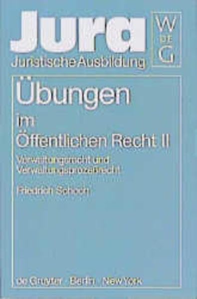 Übungen im Öffentlichen Recht, Bd.2, Verwaltungsrecht und Verwaltungsprozeßrecht: Verwaltungsrecht und Verwaltungsprozessrecht Law