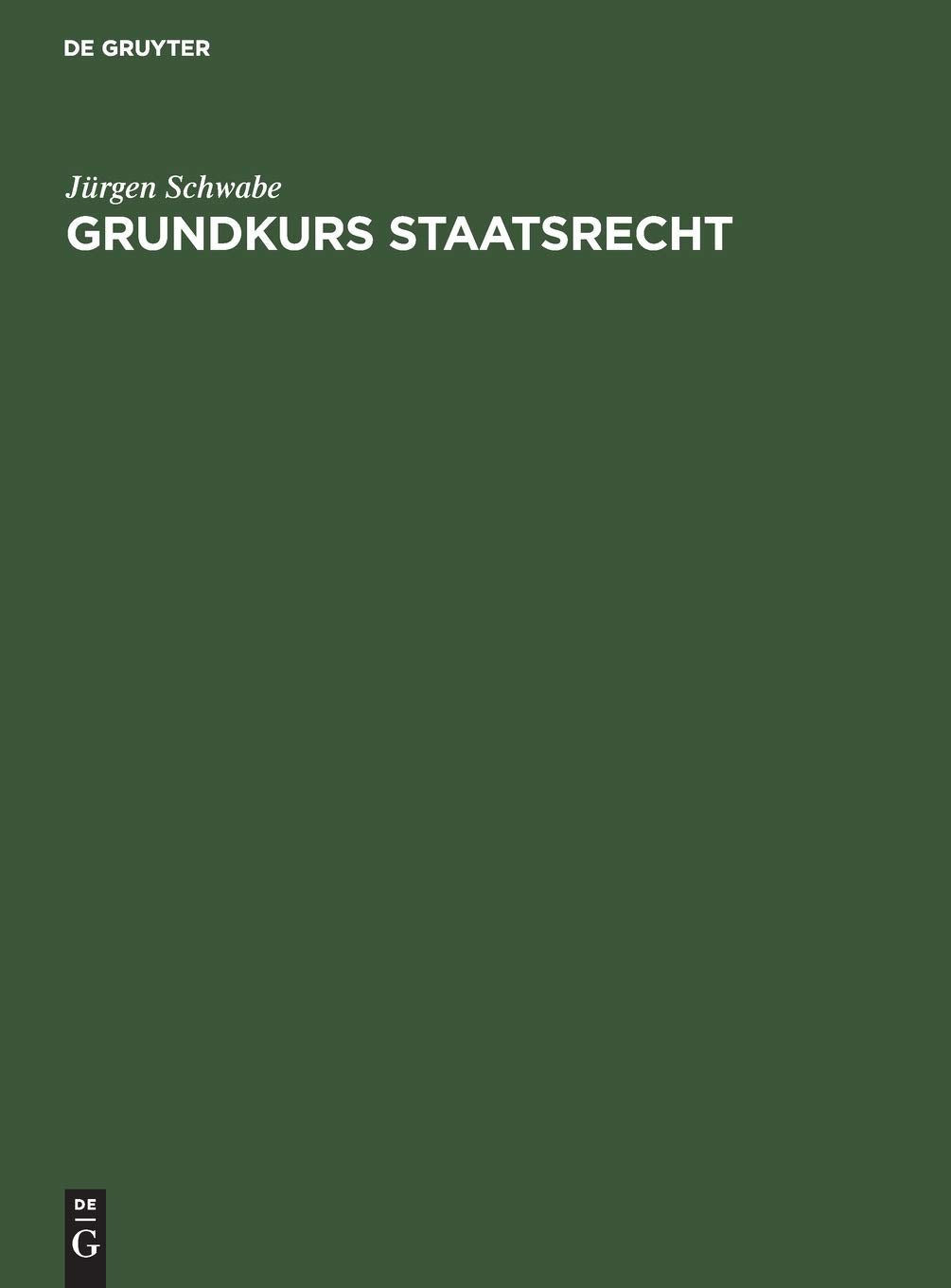 Grundkurs Staatsrecht: Eine Einführung für Studienanfänger Law