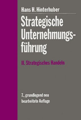 Strategische Unternehmungsführung: Strategisches Handeln. Direktiven, Organisation, Umsetzung, Unternehmungskultur, Strategisches Controlling, Strategische Führungskompetenz Business, Finance & Career