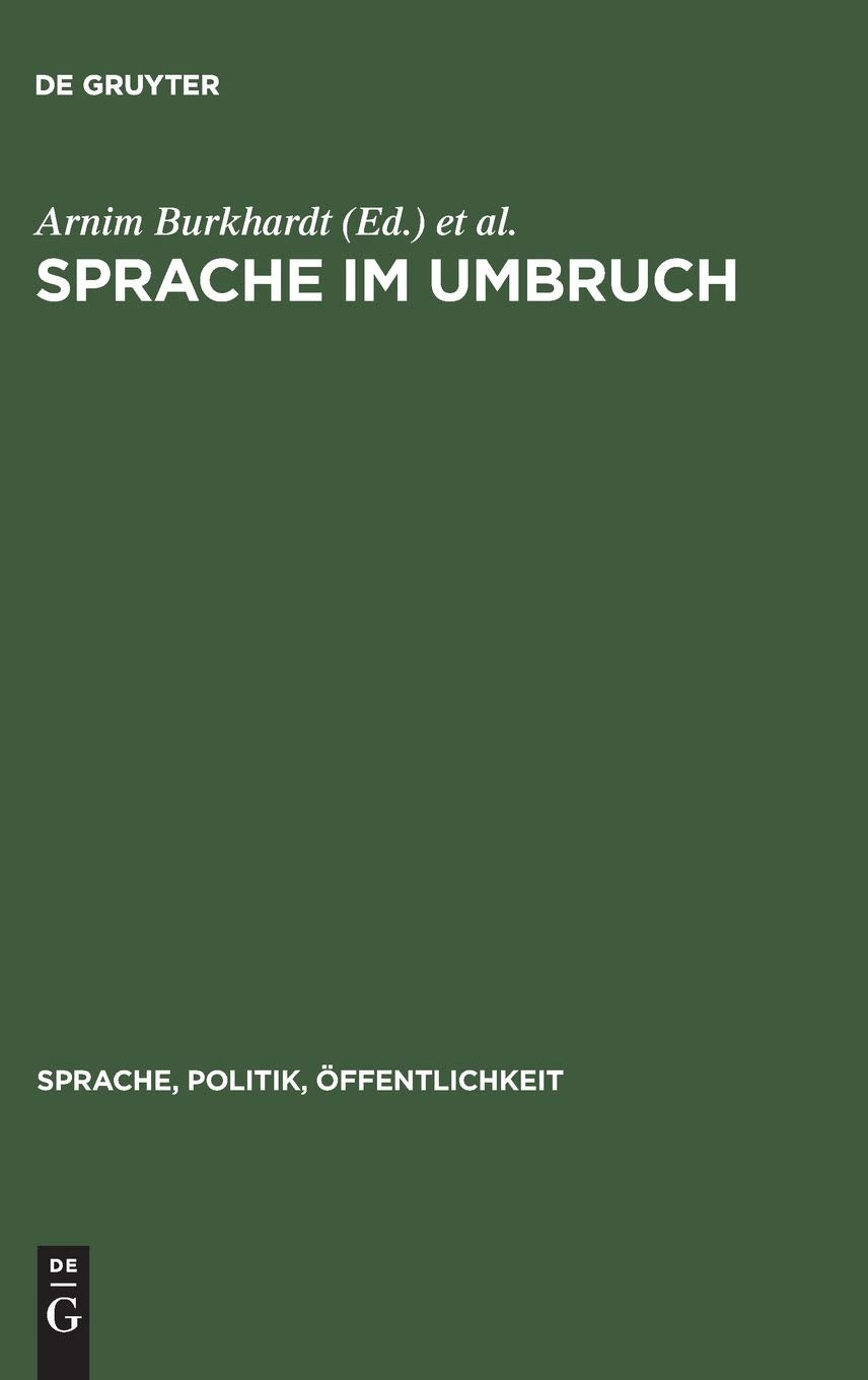 Sprache im Umbruch: Politischer Wandel im Zeichen von "Wende" und "Vereinigung" (Sprache, Politik, Öffentlichkeit, 1) Social Sciences