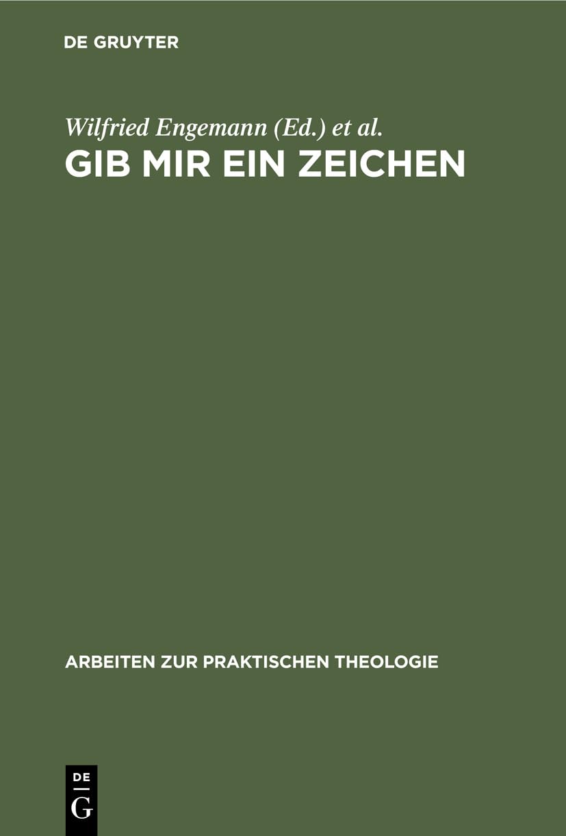 Gib mir ein Zeichen: Zur Bedeutung der Semiotik für theologische Praxis- und Denkmodelle (Arbeiten zur Praktischen Theologie, 1, Band 1) Social Sciences