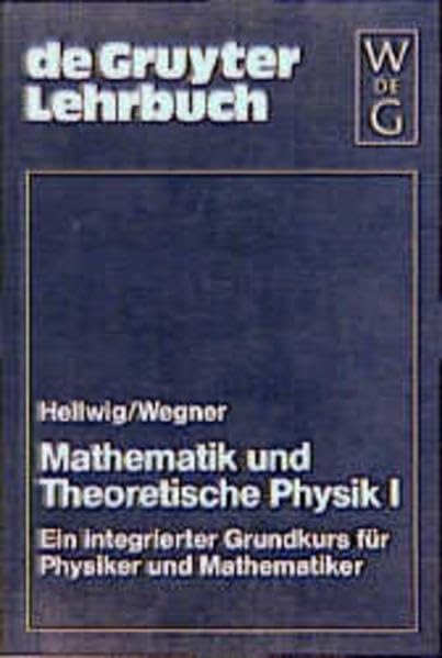 Mathematik und Theoretische Physik, 2 Bde., Kt, Bd.1: Ein integrierter Grundkurs für Physiker und Mathematiker (Mathematik und Theoretische Physik: ... Grundkurs für Physiker und Mathematiker) Natural Sciences