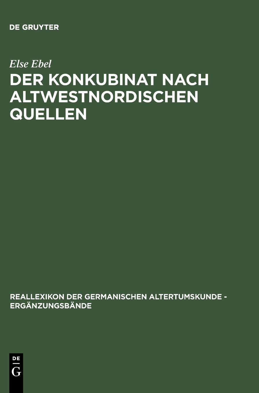 Der Konkubinat nach altwestnordischen Quellen: Philologische Studien zur sogenannten "Friedelehe" (Ergänzungsbände zum Reallexikon der Germanischen Altertumskunde, 8, Band 8) Contemporary literature Books