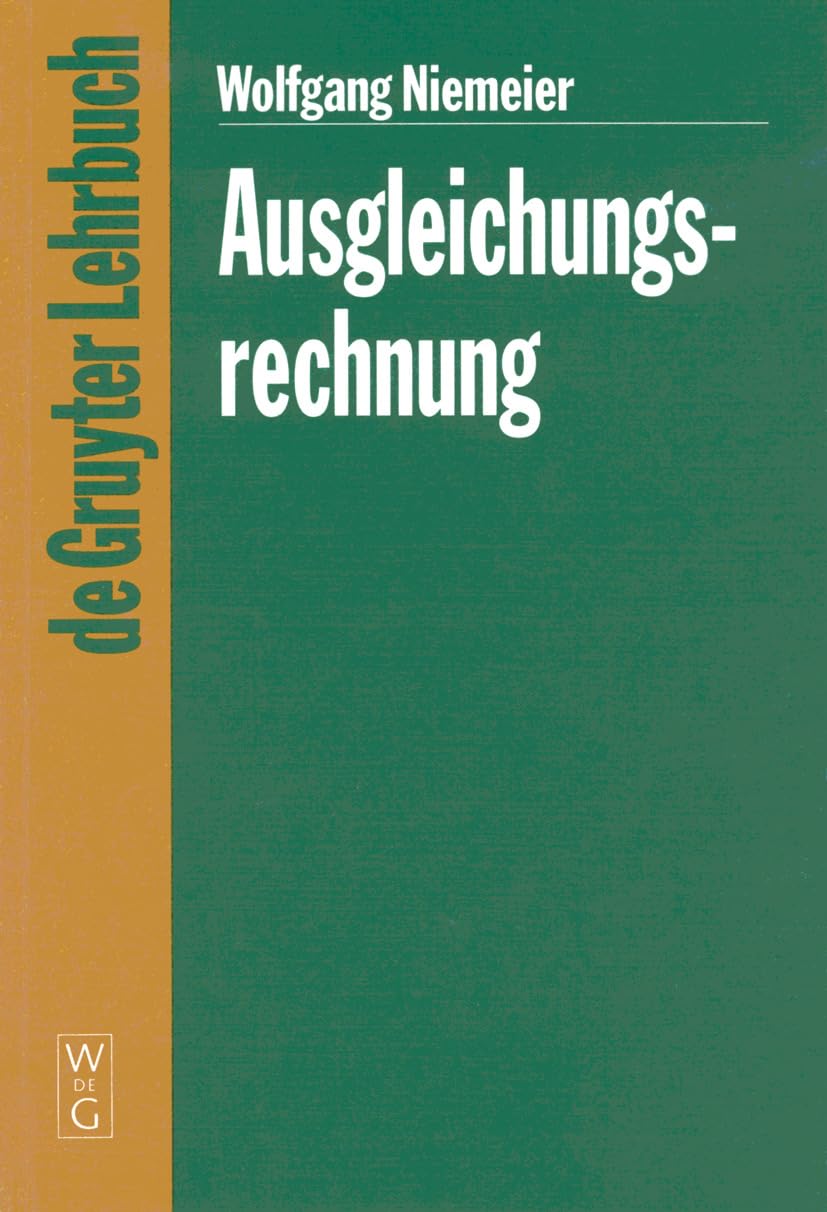 Ausgleichungsrechnung: Eine Einführung für Studierende und Praktiker des Vermessungs- und Geoinformationswesens (De Gruyter Lehrbuch) Business & Technology