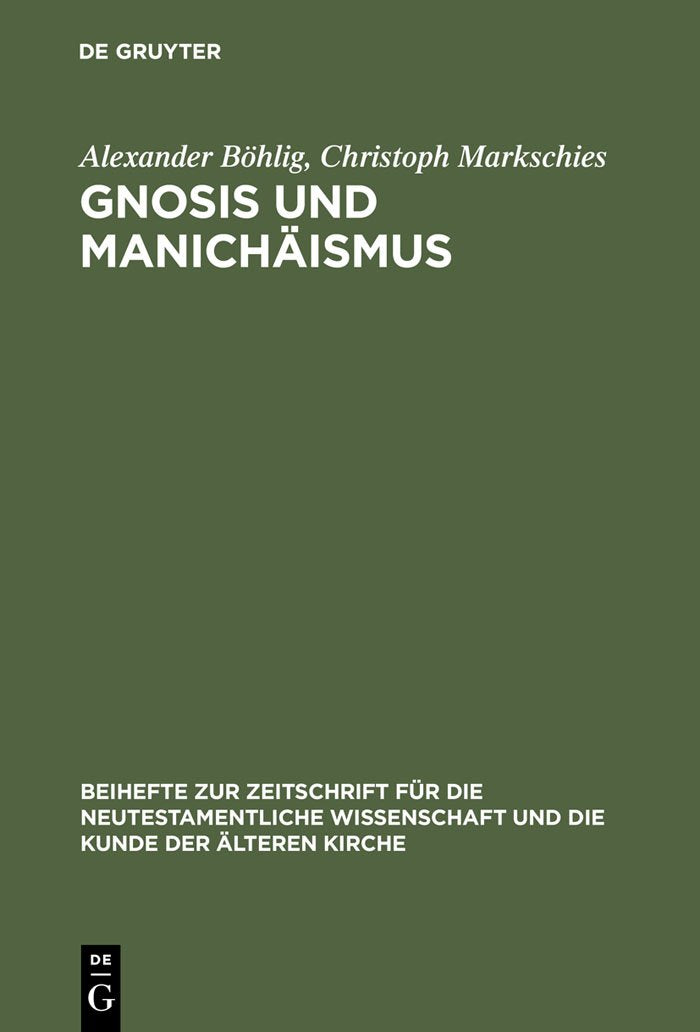 Gnosis und Manichäismus: Forschungen und Studien zu Texten von Valentin und Mani sowie zu den Bibliotheken von Nag Hammadi und Medinet Madi (Beihefte ... für die neutestamentliche Wissenschaft, 72) Philosophy