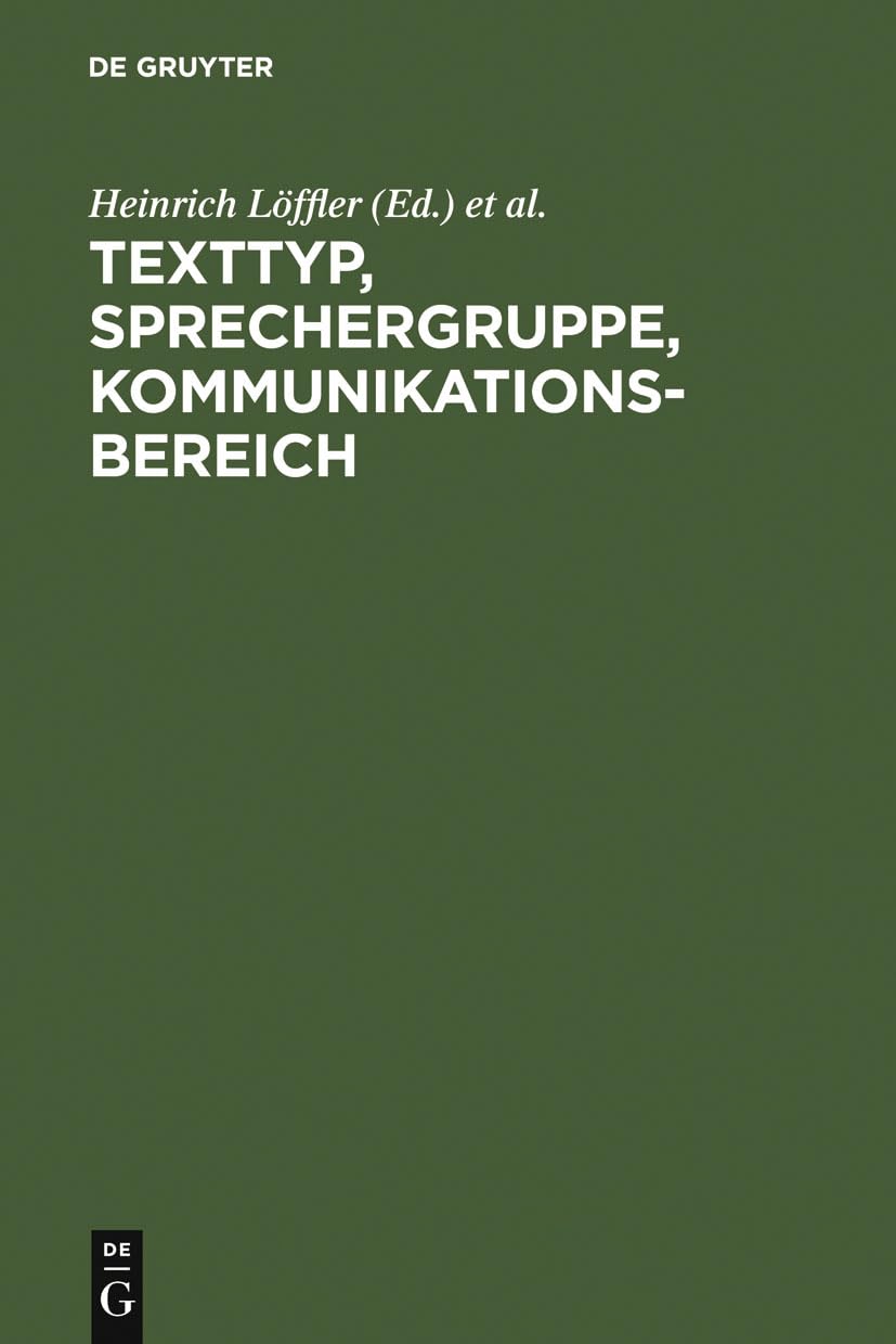 Texttyp, Sprechergruppe, Kommunikationsbereich: Studien zur deutschen Sprache in Geschichte und Gegenwart. Festschrift für Hugo Steger zum 65. Geburtstag Social Sciences