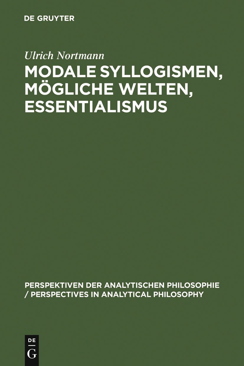 Modale Syllogismen, Mögliche Welten, Essentialismus: Eine Analyse Der Aristotelischen Modallogik book
