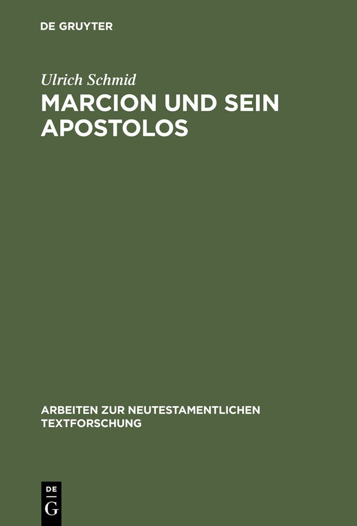 Marcion und sein Apostolos: Rekonstruktion und historische Einordnung der marcionitischen Paulusbriefausgabe (Arbeiten zur neutestamentlichen Textforschung, 25, Band 25) Philosophy